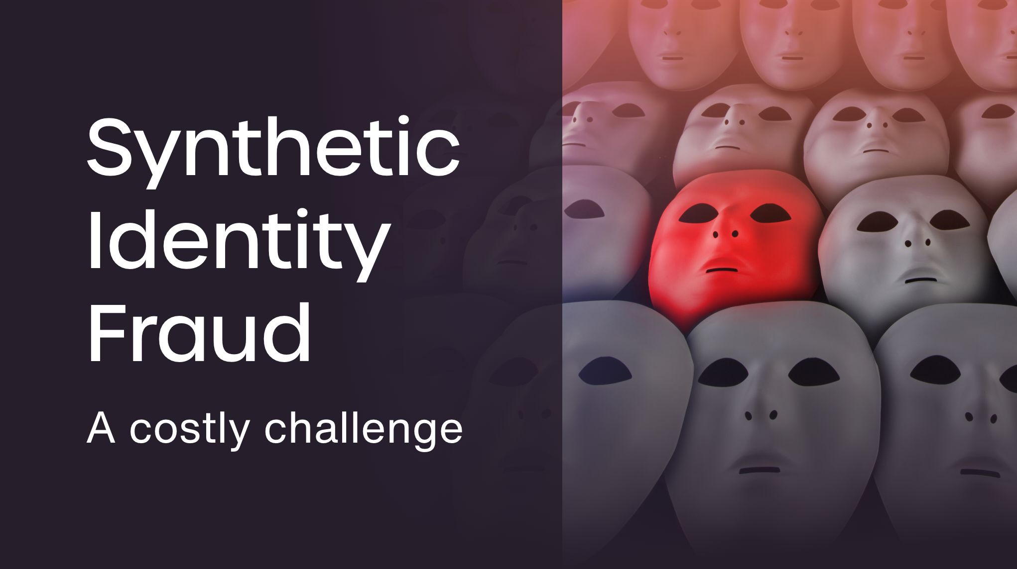 Content Library - Synthetic Identity Fraud: A Costly Challenge - IDology